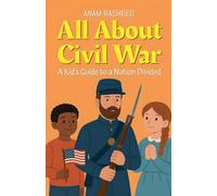 All About Civil War: A Kid's Guide to a Nation Divided: 20 (Chapter Books for Kids)