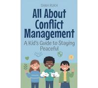 All About Conflict Management: A Kid's Guide to Staying Peaceful: 20 (Illustrated Books for Kids)