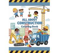 All About Construction Coloring Book-Toddler Edition | Perfect for Kids Ages 2-5: ALL ABOUT CONSTRUCTION - A great 40 page construction coloring book. Perfect for children ages 2-5!