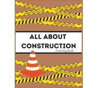 All About Construction Coloring Book: Trucks, Tools, Diggers & More for Kids Ages 3-8