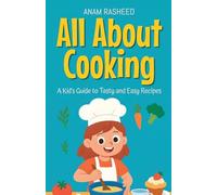 All About Cooking: A Kid's Guide to Tasty and Easy Recipes (Knowledge Books for Kids)