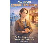 All About Corrie Ten Boom: A Story of Courage, Faith, and Forgiveness (The All About Books)