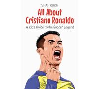 All About Cristiano Ronaldo: A Kid's Guide to the Soccer Legend: 15 (Knowledge Books for Kids)
