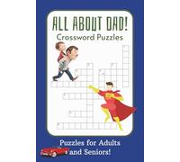 All About DAD! Crossword Puzzles: Crossword Puzzles with Easy to Read Print about Dad, Hobbies, Outdoor and more [6X9 inches, 60 pages] 20+ puzzles... Gift for Vacations, Holidays, and Relaxation