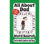All About Dad Word Search: 55 Family-Friendly Word Search Puzzles Celebrating Fathers, Hobbies, Memories, Family Life, and Everything That Makes Dad Special