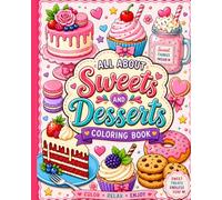 All about Desserts & Delights Coloring Book for Teens and Adults: Fun Dessert with Cakes, Cupcakes, Donuts, Ice Cream, Pastries, and Sweet Treats ... for Stress Relief and Creative Relaxation