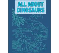 All About Dinosaurs