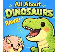 All About Dinosaurs: A Fun Dinosaur Facts Book for Kids Ages 3-7 (Beyond Books Elementary Series)
