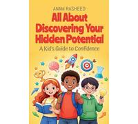 All About Discovering Your Hidden Potential: A Kid's Guide to Confidence: 41 (Chapter Books for Kids)