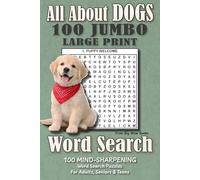 All About DOGS 100 Jumbo Large Print Word Search Puzzles for Adults, Seniors & Teens: 100 Jumbo Large Print Word Search Puzzles Celebrating the Love, ... Brain Games for Adults, Seniors & Teens