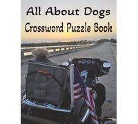 All About Dogs Crossword Puzzle Book: 90 Challenging Puzzles For Teens and Adults. 8.5 x 11 inches. All Things Dog Can Be Found In Each Puzzle.