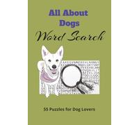 All About Dogs Word Search Puzzle Book: 55 easy to read puzzles for dog lovers, relax and enjoy searching for words , 6x9 inches with 110 pages including solutions...great gift for animal lovers