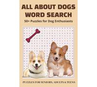 All About Dogs Word Search Puzzle Book: 55 Fun & Relaxing Puzzles About Dog Breeds, Puppies, Training & Care | Easy-to-Read | Perfect Gift for Dog Lovers
