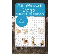 All about Dogs Word search: Word Search Puzzle book all about Dogs. 6x9 inches, 110 pages, 50+ puzzles. Gift Idea. Vacations, Holidays and free times