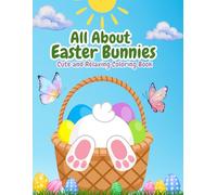 All About Easter Bunnies: Cute & Relaxing Coloring Book