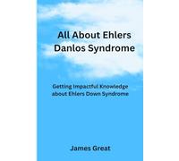 All about Ehlers Danlos syndrome: Getting impactful knowledge about Ehlers Danlos syndrome