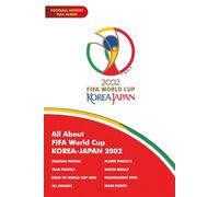 All About FIFA World Cup Korea-Japan 2002 (FIFA World Cup Album Memories)