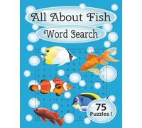 All About Fish Word Search Book: Explore the World of Fish One Puzzle at a Time | 75 Puzzles | Learn About Freshwater and Saltwater Species Through Word Search Fun