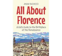 All About Florence: A Kid's Guide to the Birthplace of the Renaissance (37) (Educational Books for Kids)