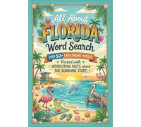 All About Florida Word Search: Over 50+ Challenging Puzzles | Packed with interesting facts about the Sunshine State (United States Word Search Puzzles)