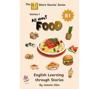 All About Food - B1 Level: Learn English through stories, culture, and the language of food