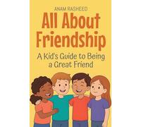 All About Friendship: A Kid's Guide to Being a Great Friend: 24 (Knowledge Books for Kids)