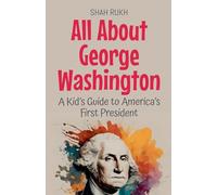 All About George Washington: A Kid's Guide to America's First President: 22