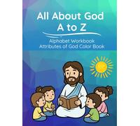 All About God A to Z: ABC’s of Faith: Christian Alphabet Handwriting Workbook for Kids | Learn to Print Letters with Bible Verses, God’s Attributes & ... | Preschool-Kindergarten | Black & White