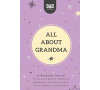 All About Grandma: A Guided Keepsake Journal for Grandmothers to Share Their Life Stories, Memories & Advice with Grandchildren - Meaningful Gift for Grandma (Dad's Survival Guide)