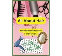 All About Hair Word Search Puzzle Book: Explore a world of tresses, trends, and tools with this hair-themed word search puzzle book, packed with ... / 6 x 9 inches / 110 pages / 50+ puzzles