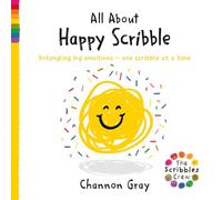 All About Happy Scribble: Untangling big emotions - one Scribble at a time (The Scribbles Crew)