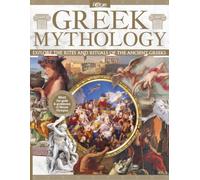 All About History Book of Greek Mythology: Flawed Gods, Brave Heroes, and Epic Monsters: Moral Lessons and Tragic Pitfalls from the Golden Age of Storytelling