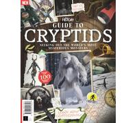 All About History Guide to Cryptids: Seeking out the world's most mysterious monsters