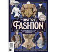All About History History of Fashion: The Remarkable Evolution of Style