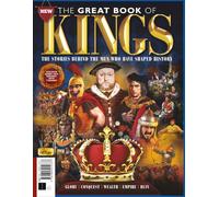 All About History The Great Book of Kings: The stories behind the men who have shaped history