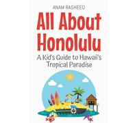 All About Honolulu: A Kid's Guide to Hawaii's Tropical Paradise (45) (Educational Books for Kids)