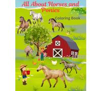 All About Horses and Ponies: Coloring book for young creative and artistic minds who love these beautiful and majestic animals