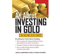 All About Investing in Gold (All About Series): The Easy Way to Get Started