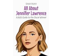 All About Jennifer Lawrence: A Kid's Guide to the Oscar Winner: 93 (Knowledge Books for Kids)