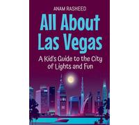 All About Las Vegas: A Kid’s Guide to the City of Lights and Fun: 43 (Educational Books for Kids)