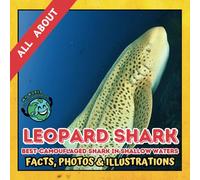 All about Leopard Shark | Facts, Photos and Illustrations: A Picture Book for Curious Children | Screen-Free Infotainment (MY WORLD for YOUNG READERS)