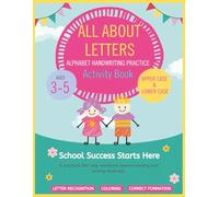 All About Letters Handwriting Practice Activity Book: Alphabet Tracing Workbook for Preschoolers and Early Learners