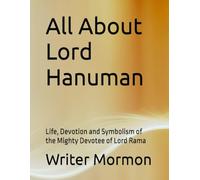 All About Lord Hanuman: Life, Devotion and Symbolism of the Mighty Devotee of Lord Rama