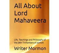 All About Lord Mahaveera: Life, Teachings and Philosophy of the 24th Tirthankara of Jainism