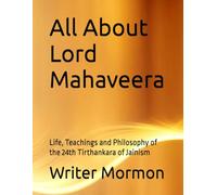 All About Lord Mahaveera: Life, Teachings and Philosophy of the 24th Tirthankara of Jainism