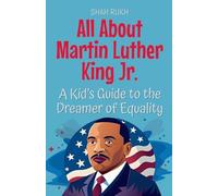 All About Martin Luther King Jr.: A Kid's Guide to the Dreamer of Equality: 11 (Knowledge Books for Kids)