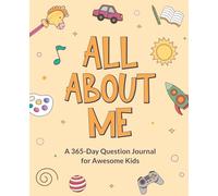 ALL ABOUT ME: A 365-Day Question Journal for Awesome Kids (Smart Start Kids Series)