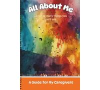 All About Me: A Guide for My Caregivers