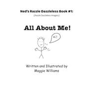 All About Me!: Ned's Razzle Dazzleless Book #1 (Razzle Dazzleless Imagery) (Ned's Razzle Dazzleless Books)