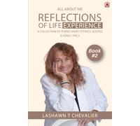 ALL ABOUT ME REFLECTIONS OF LIFE EXPERIENCES: A COLLECTION OF POEMS, SHORT STORIES, SONG LYRICS, AND QUOTES